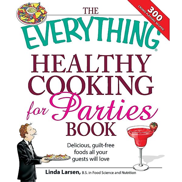 The Everything Healthy Cooking for Parties, Linda Larsen