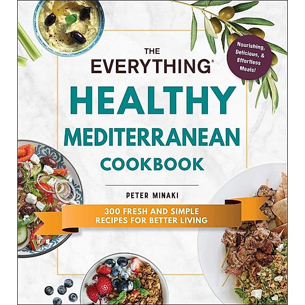 The Everything Healthy Mediterranean Cookbook, Peter Minaki