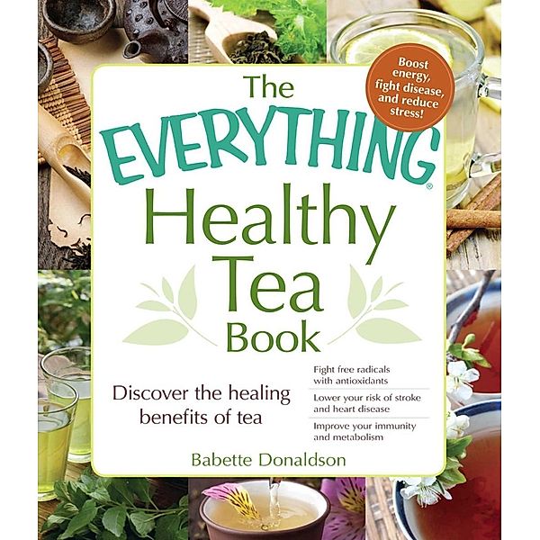 The Everything Healthy Tea Book, Babette Donaldson