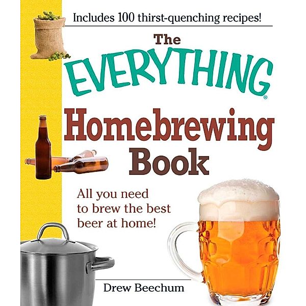 The Everything Homebrewing Book, Drew Beechum
