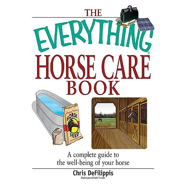 The Everything Horse Care Book, Chris Defilippis