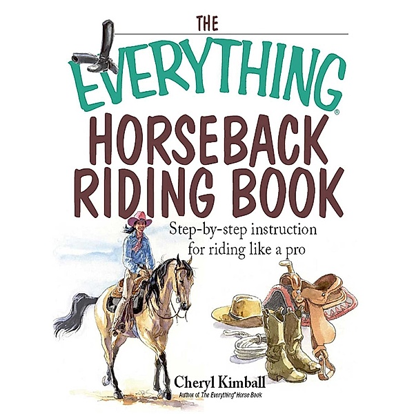 The Everything Horseback Riding Book, Cheryl Kimball