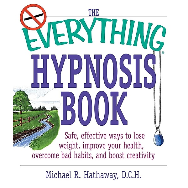The Everything Hypnosis Book, Michael R Hathaway