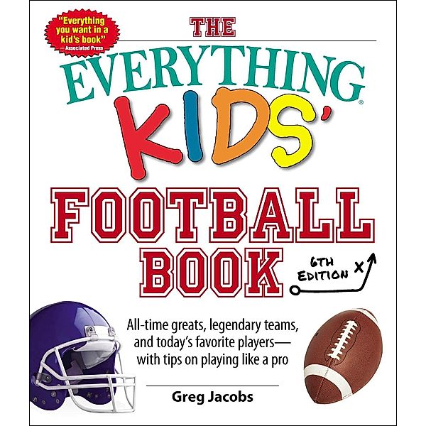 The Everything Kids' Football Book, 6th Edition, Greg Jacobs