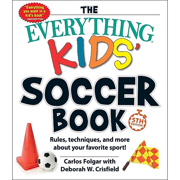 The Everything Kids' Soccer Book, 5th Edition, Carlos Folgar, Deborah W Crisfield