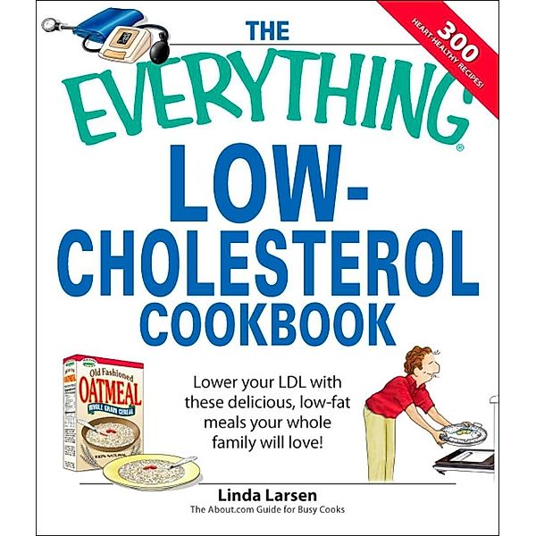 The Everything Low-Cholesterol Cookbook, Linda Larsen