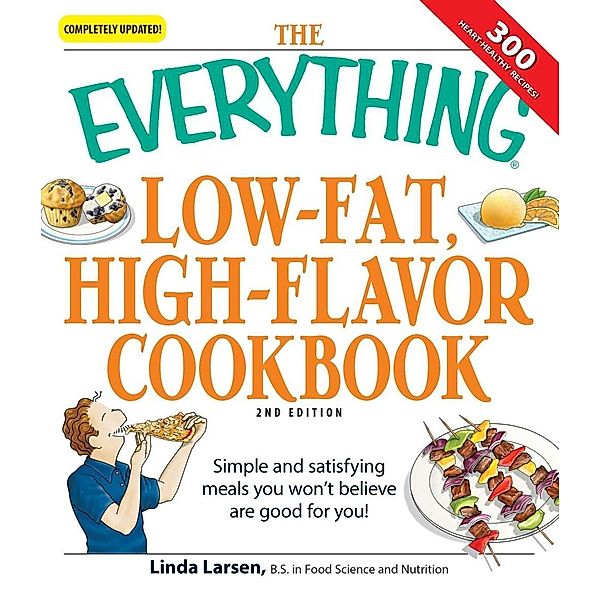 The Everything Low-Fat, High-Flavor Cookbook, Linda Larsen