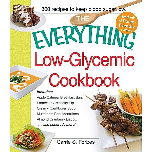The Everything Low-Glycemic Cookbook, Carrie S Forbes