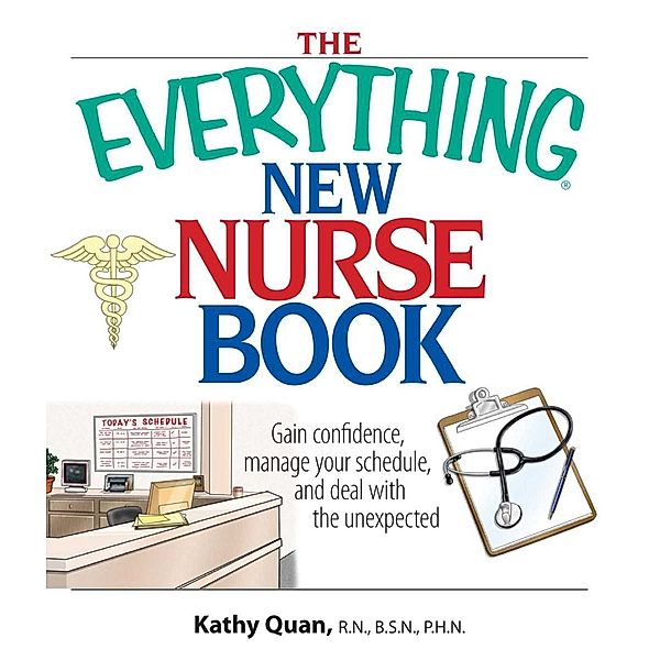 The Everything New Nurse Book, Kathy Quan