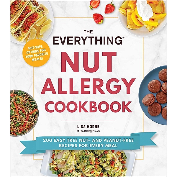 The Everything Nut Allergy Cookbook, Lisa Horne