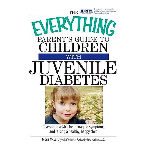 The Everything Parent's Guide To Children With Juvenile Diabetes, Moira McCarthy, Jake Kushner