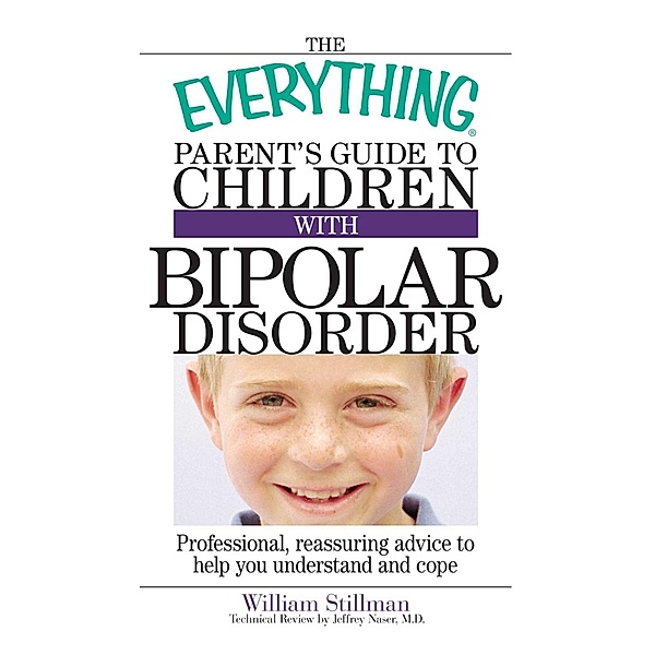 The Everything Parent's Guide To Children With Bipolar Disorder, William Stillman
