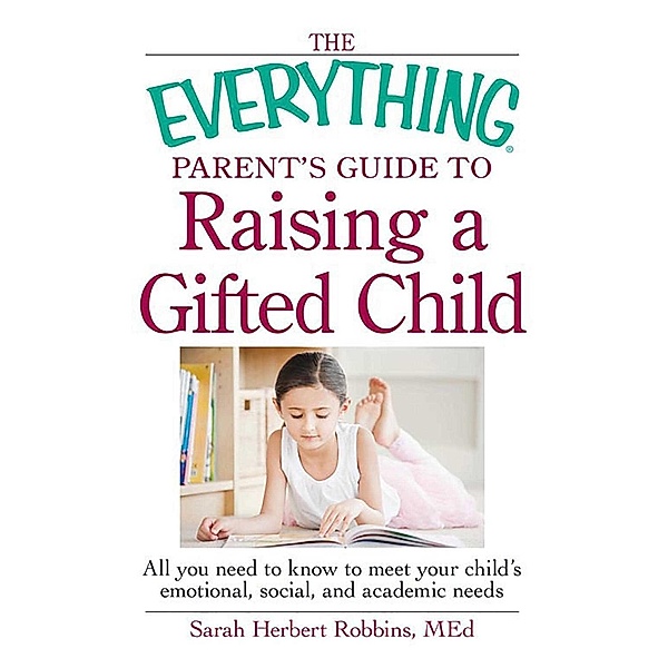 The Everything Parent's Guide to Raising a Gifted Child, Robbins Herbert