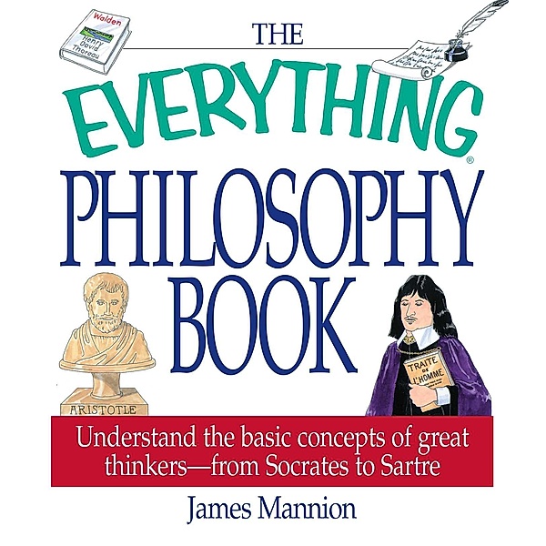 The Everything Philosophy Book, James Mannion