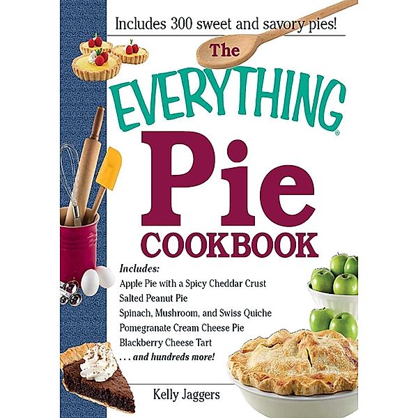 The Everything Pie Cookbook, Kelly Jaggers