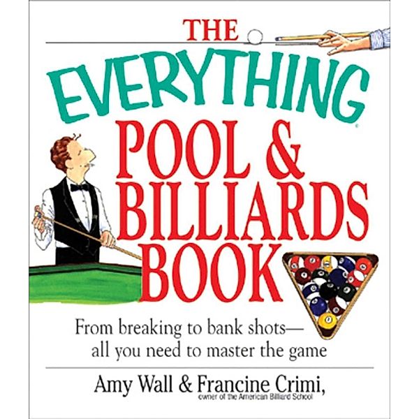 The Everything Pool & Billiards Book, Amy Wall