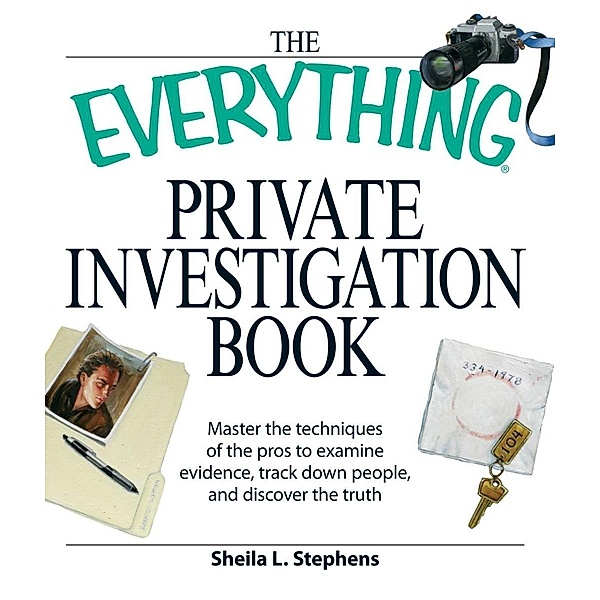The Everything Private Investigation Book, Sheila L Stephens