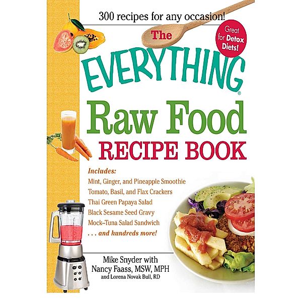 The Everything Raw Food Recipe Book, Mike Snyder