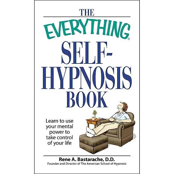The Everything Self-Hypnosis Book, Rene A Bastaracherican