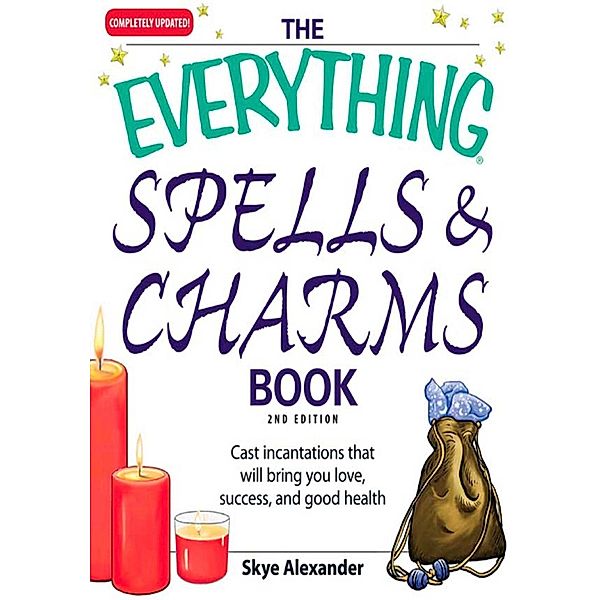 The Everything Spells and Charms Book, Skye Alexander