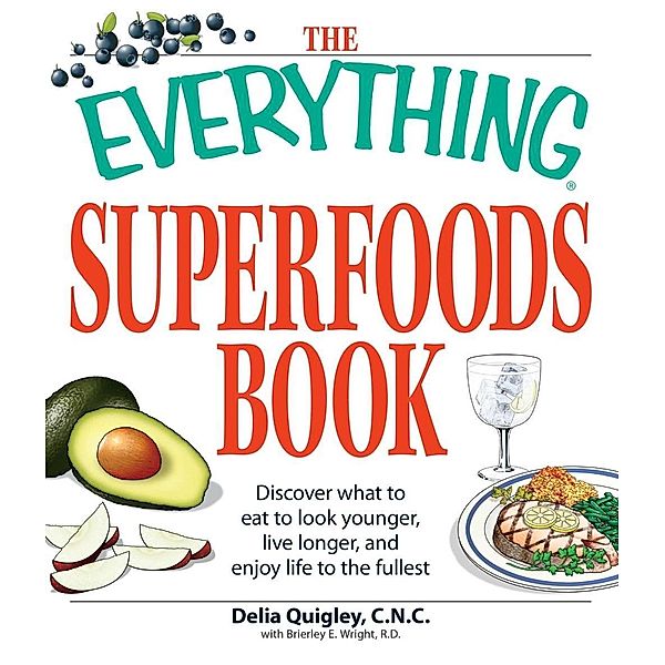 The Everything Superfoods Book, Delia Quigley