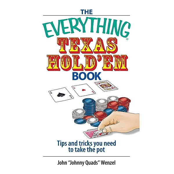 The Everything Texas Hold 'Em Book, John Wenzel