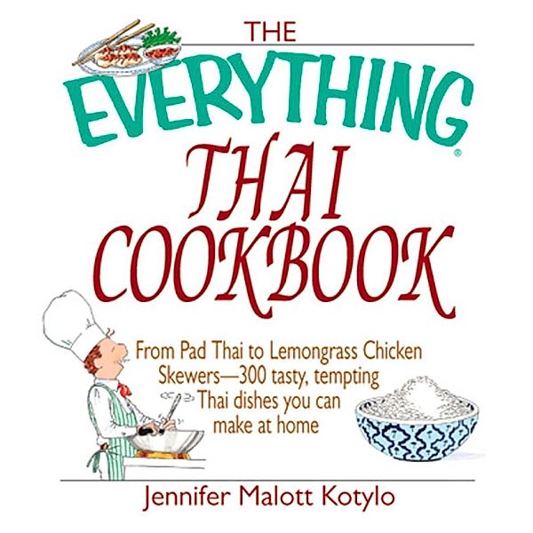 The Everything Thai Cookbook, Jennifer Malott Kotylo