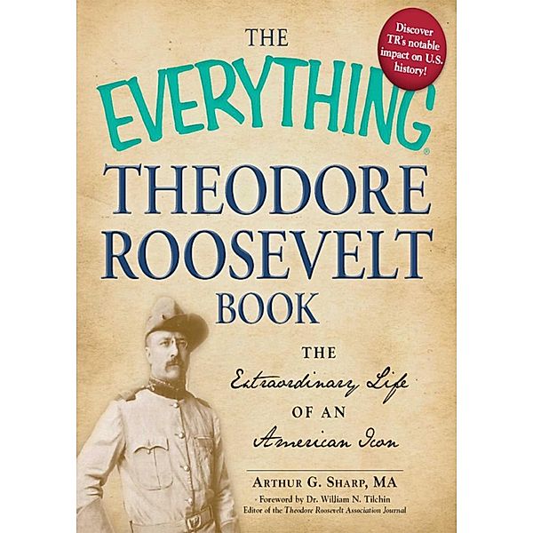 The Everything Theodore Roosevelt Book, Arthur G Sharp