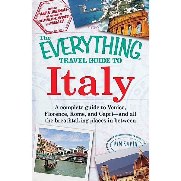 The Everything Travel Guide to Italy, Kim Kavin