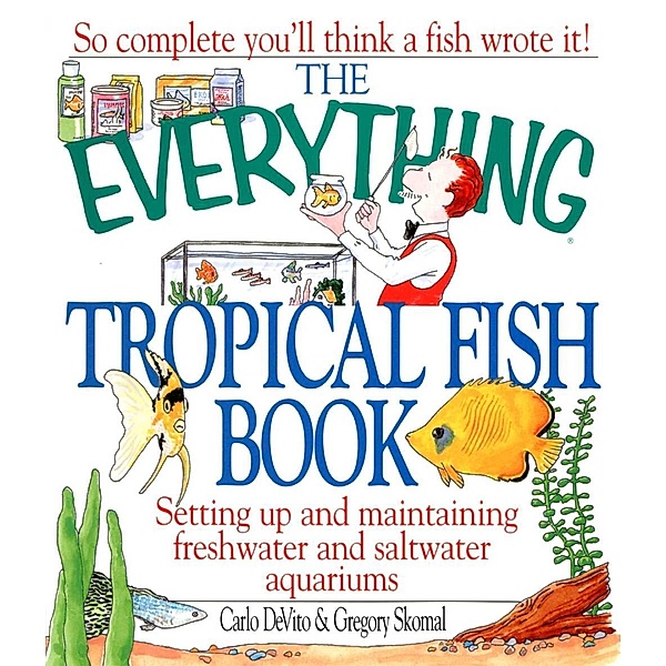 The Everything Tropical Fish Book, Carlo DeVito, Gregory Skomal