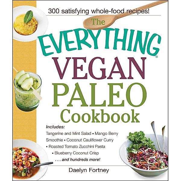 The Everything Vegan Paleo Cookbook, Daelyn Fortney
