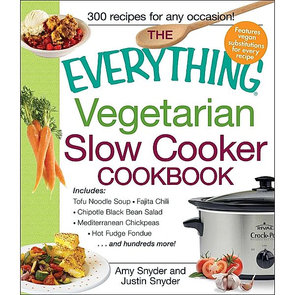 The Everything Vegetarian Slow Cooker Cookbook, Amy Snyder