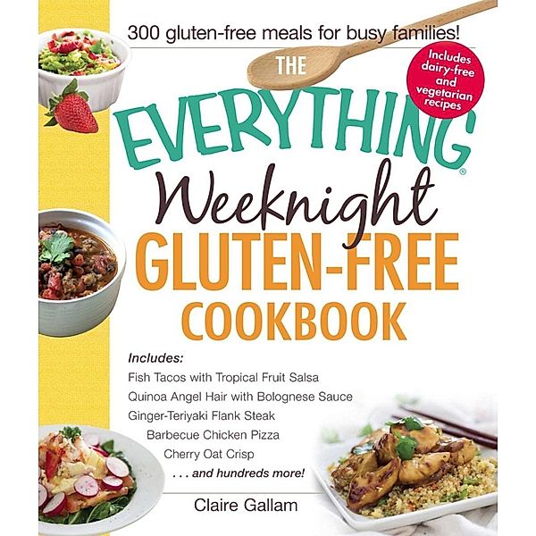 The Everything Weeknight Gluten-Free Cookbook, Claire Gallam