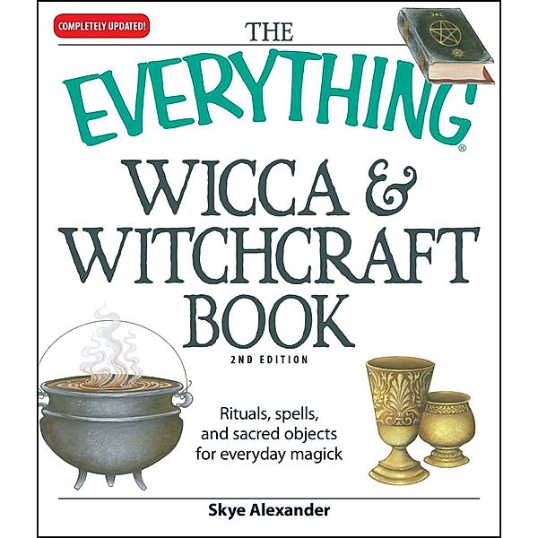 The Everything Wicca and Witchcraft Book, Skye Alexander