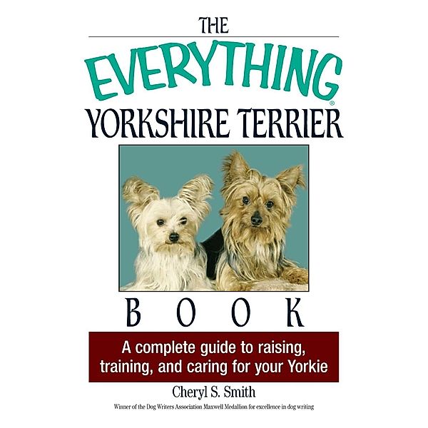 The Everything Yorkshire Terrier Book, Cheryl S Smith