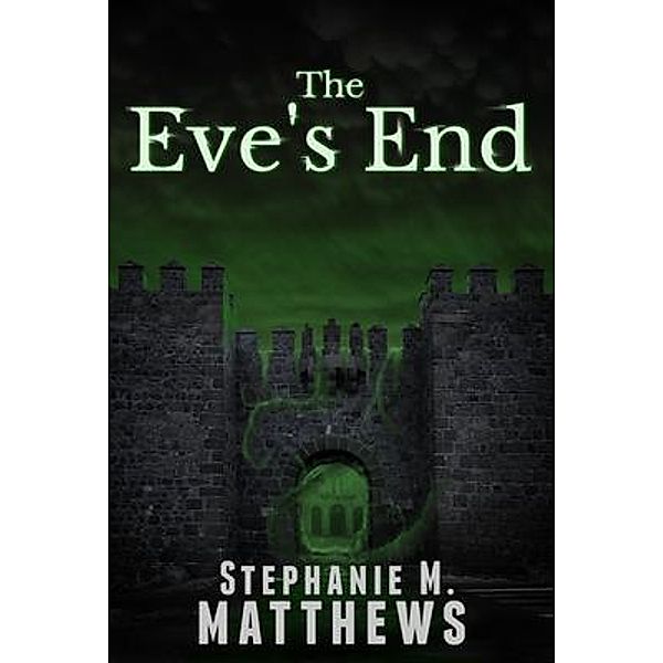 The Eve's End, Stephanie M. Matthews