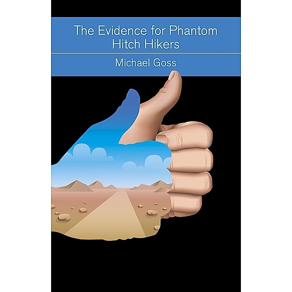 The Evidence for Phantom Hitch Hikers, Michael Goss