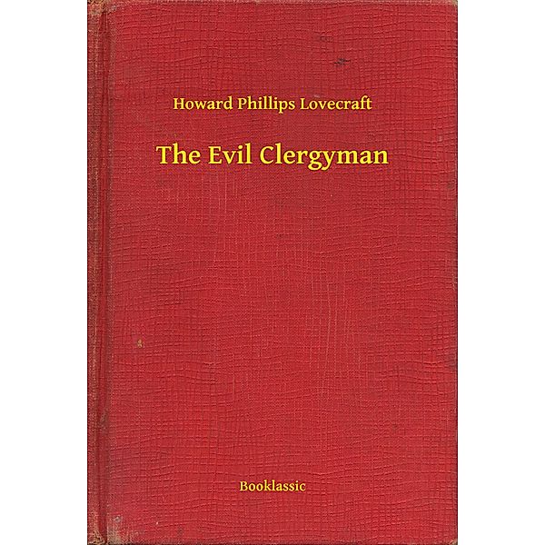 The Evil Clergyman, Howard Phillips Lovecraft