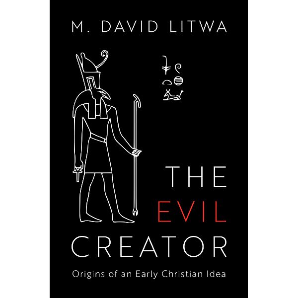 The Evil Creator, M. David Litwa