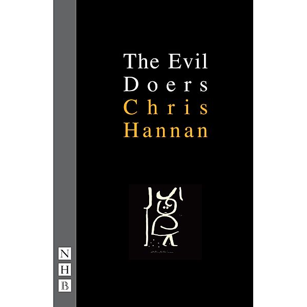 The Evil Doers (NHB Modern Plays), Chris Hannan