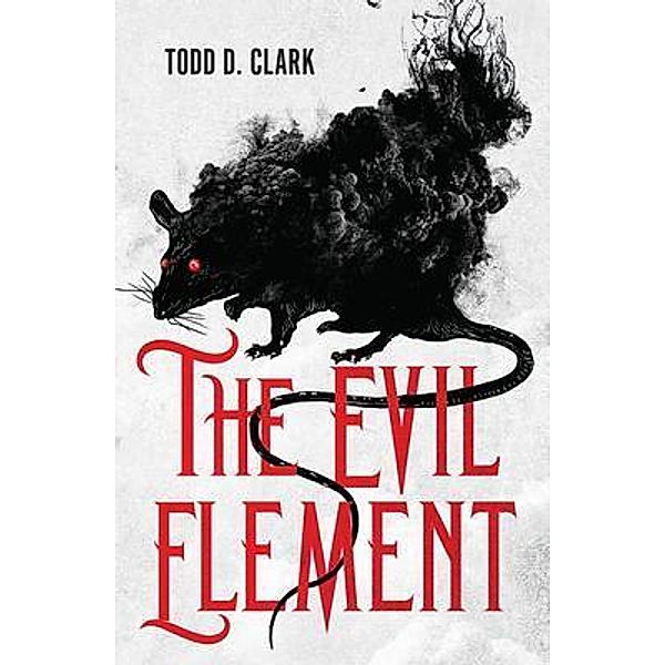 The Evil Element, Todd D. Clark