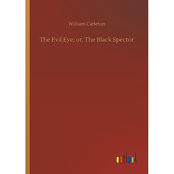 The Evil Eye; or, The Black Spector, William Carleton