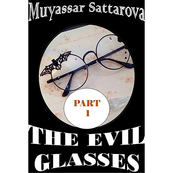 The Evil Glasses: Part 1, Muyassar Sattarova