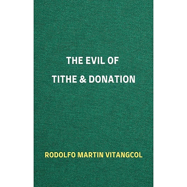 The Evil of Tithe & Donation, Rodolfo Martin Vitangcol