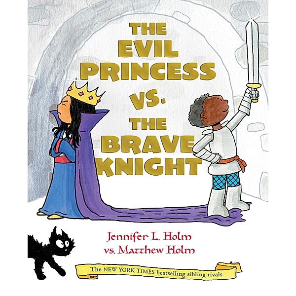 The Evil Princess vs. the Brave Knight, Jennifer L. Holm
