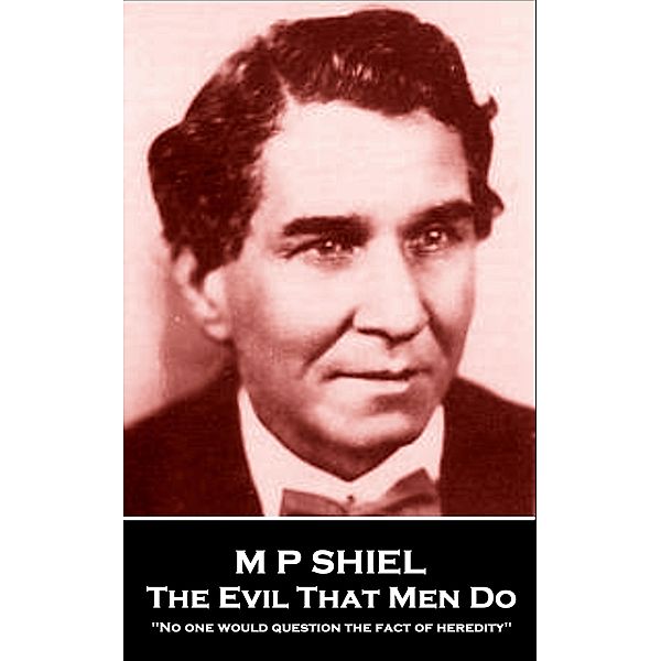 The Evil That Men Do, M P Shiel