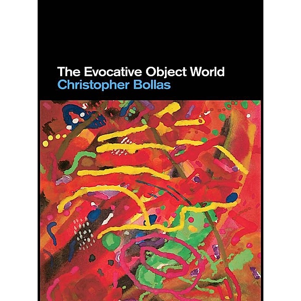 The Evocative Object World, Christopher Bollas