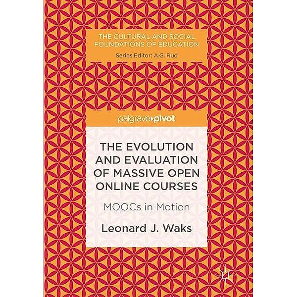 The Evolution and Evaluation of Massive Open Online Courses, Leonard J. Waks