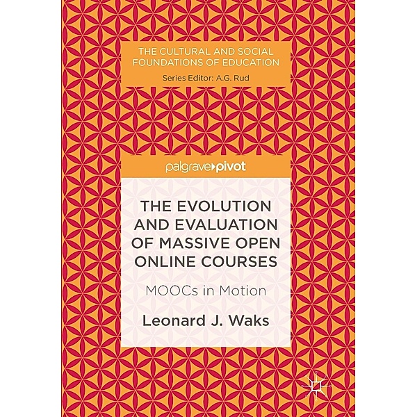 The Evolution and Evaluation of Massive Open Online Courses / The Cultural and Social Foundations of Education, Leonard J. Waks