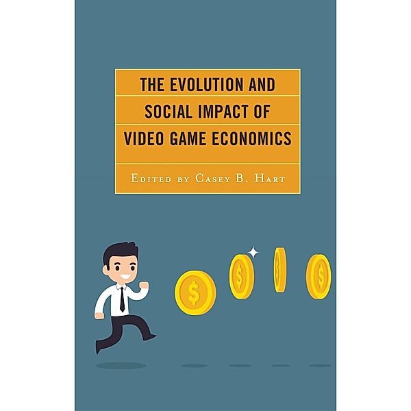 The Evolution and Social Impact of Video Game Economics / Studies in New Media